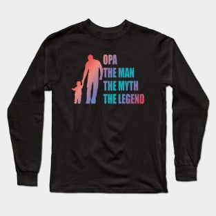 opa the man the myth the legend Long Sleeve T-Shirt